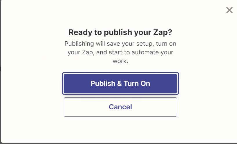 Finally, "Publish" your Zap, then select "Publish & Turn On."