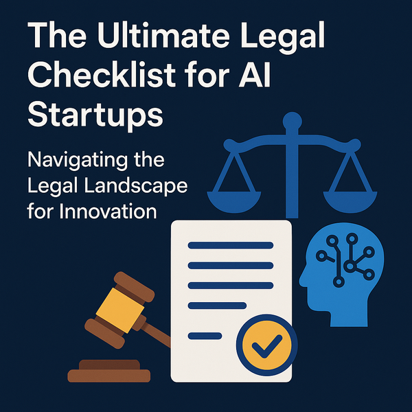 The Ultimate Legal Checklist for AI Startups: Navigating the Legal Landscape for Innovation